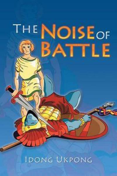 Cover for Idong Ukpong · The Noise of Battle (Paperback Bog) (2015)