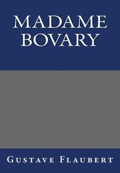 Cover for Gustave Flaubert · Madame Bovary by Gustave Flaubert (Paperback Book) (2013)