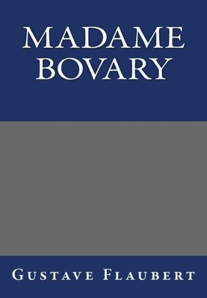Cover for Gustave Flaubert · Madame Bovary by Gustave Flaubert (Paperback Book) (2013)