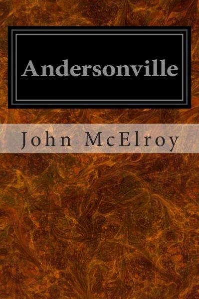 Cover for John Mcelroy · Andersonville: a Story of Rebel Military Prisons (Taschenbuch) (2014)