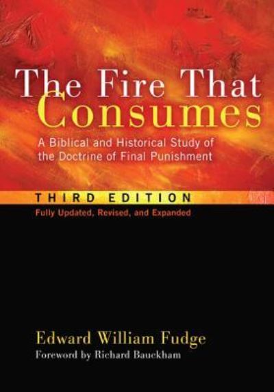 Cover for Edward William Fudge · Fire That Consumes (Book) (2011)