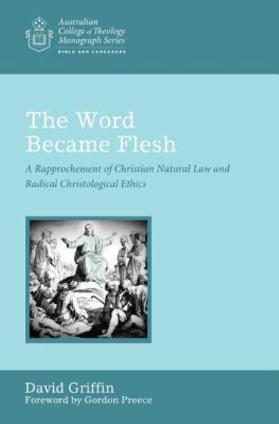 Cover for David Griffin · The Word Became Flesh A Rapprochement of Christian Natural Law and Radical Christological Ethics (Paperback Book) (2016)