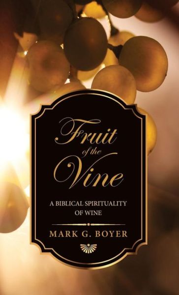 Cover for Mark G Boyer · Fruit of the Vine (Hardcover Book) (2017)