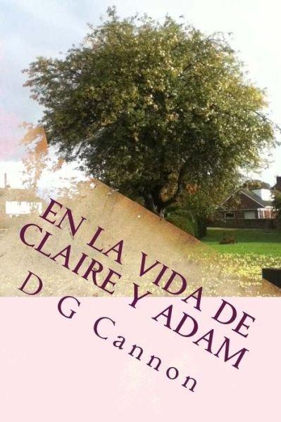 Cover for D G Cannon · En La Vida De Claire Y Adam (Pocketbok) [Spanish, 1 edition] (2014)