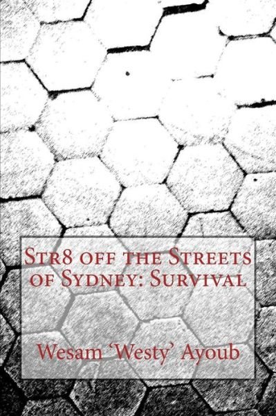 Cover for Wesam \'westy\' Ayoub · Str8 off the Streets of Sydney: Survival (Paperback Bog) (2014)