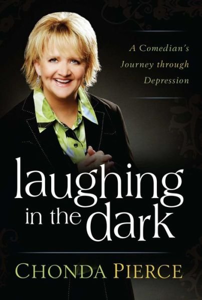 Cover for Chonda Pierce · Laughing in the Dark: a Comedian's Journey Through Depression (Paperback Book) (2015)