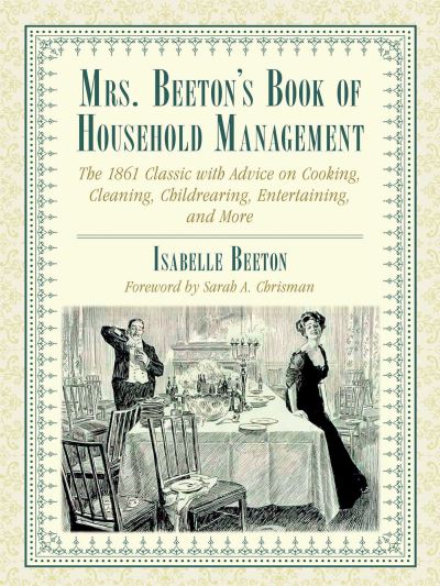 Cover for Isabella Beeton · Mrs. Beeton's Book of Household Management: The 1861 Classic with Advice on Cooking, Cleaning, Childrearing, Entertaining, and More (Paperback Book) (2020)