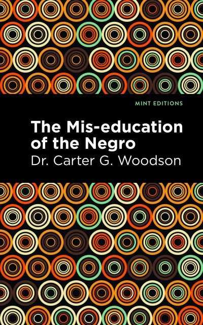 Cover for Carter G. Woodson · The Miseducation of the Negro - Mint Editions (Black Narratives) (Paperback Bog) (2023)