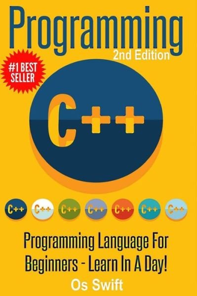 Cover for Os Swift · Programming: C ++ Programming: Programming Language for Beginners: Learn in a Day! (Pocketbok) (2015)