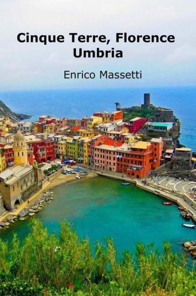 Cover for Enrico Massetti · Cinque Terre, Florence, Umbria (Paperback Book) (2015)