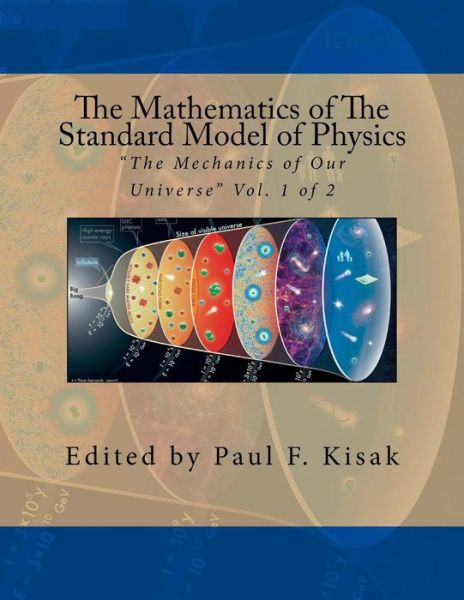 Cover for Edited by Paul F Kisak · The Mathematics of the Standard Model of Physics: (Paperback Book) (2015)