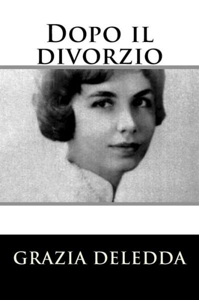 Cover for Grazia Deledda · Dopo Il Divorzio (Pocketbok) (2015)