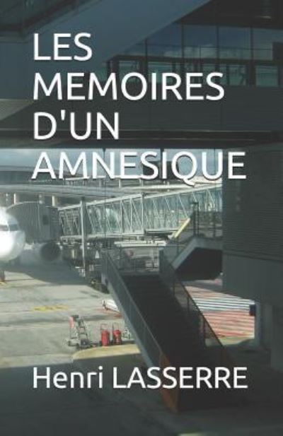 Cover for Henri Lasserre · Les Memoires d'Un Amnesique (Paperback Book) (2017)