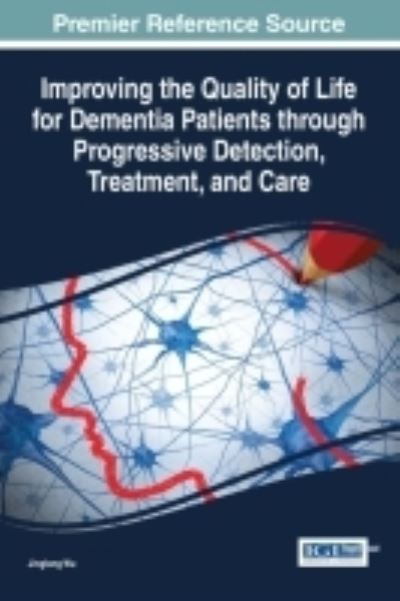 Cover for Jinglong Wu · Improving the Quality of Life for Dementia Patients through Progressive Detection, Treatment, and Care (Hardcover Book) (2016)