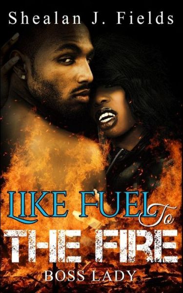 Cover for Shealan J Fields · Like Fuel to the Fire (Pocketbok) (2016)