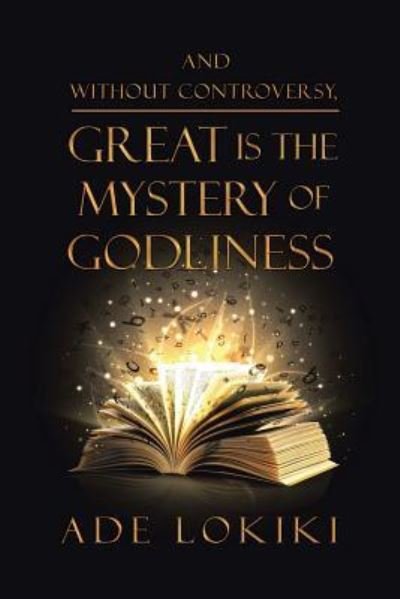 Cover for Ade Lokiki · And Without Controversy, Great Is the Mystery of Godliness (Paperback Book) (2016)