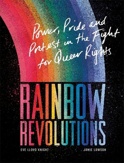 Cover for Jamie Lawson · Rainbow Revolutions: Power, Pride and Protest in the Fight for Queer Rights (Gebundenes Buch) (2019)