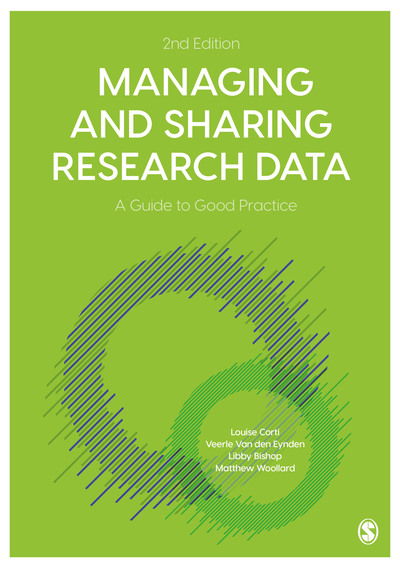 Cover for Corti, Louise (UK Data Archive, University of Essex, UK) · Managing and Sharing Research Data: A Guide to Good Practice (Hardcover Book) [2 Revised edition] (2019)