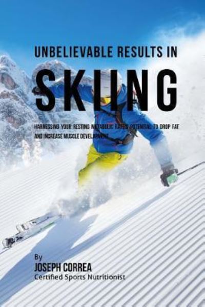 Cover for Correa (Certified Sports Nutritionist) · Unbelievable Results in Skiing (Paperback Book) (2016)