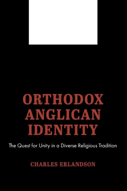 Cover for Charles Erlandson · Orthodox Anglican Identity: The Quest for Unity in a Diverse Religious Tradition (Taschenbuch) (2020)