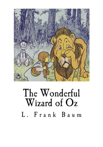 The Wonderful Wizard of Oz - Lyman Frank Baum - Books - Createspace Independent Publishing Platf - 9781534997257 - June 29, 2016