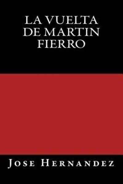 La Vuelta de Martin Fierro - Jose Hernandez - Książki - Createspace Independent Publishing Platf - 9781535424257 - 3 sierpnia 2016