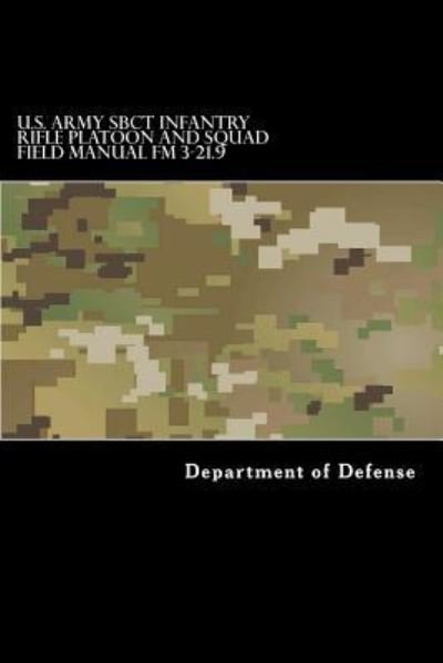 U.S. Army SBCT Infantry Rifle Platoon and Squad Field Manual FM 3-21.9 - Taylor Anderson - Kirjat - Createspace Independent Publishing Platf - 9781536919257 - perjantai 5. elokuuta 2016
