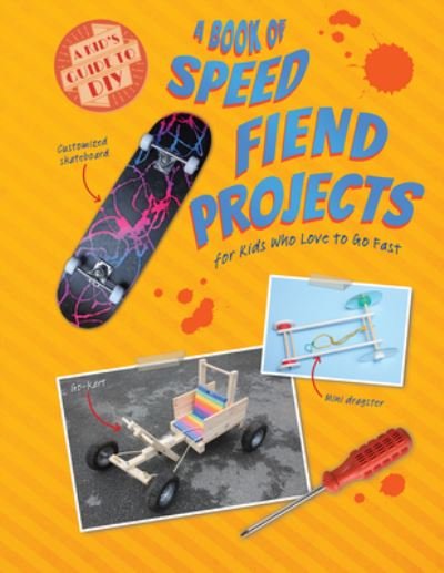 Cover for Ruth Owen · A Book of Speed Fiend Projects for Kids Who Love to Go Fast (Paperback Book) (2021)