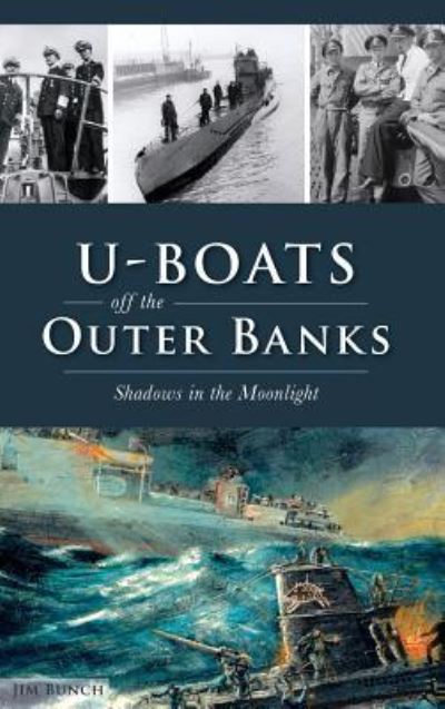 Cover for Jim Bunch · U-Boats Off the Outer Banks (Hardcover Book) (2017)