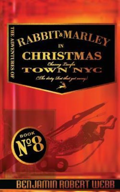 Cover for Benjamin Robert Webb · The Adventures of Rabbit &amp; Marley in Christmas Town NYC (Paperback Book) (2017)