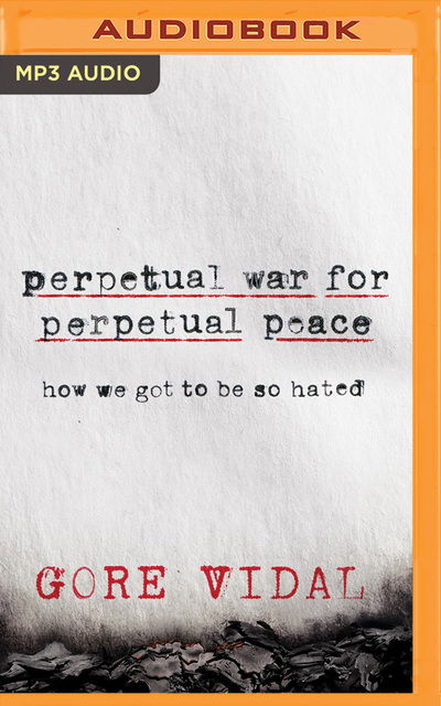 Cover for Gore Vidal · Perpetual War for Perpetual Peace (CD) (2019)