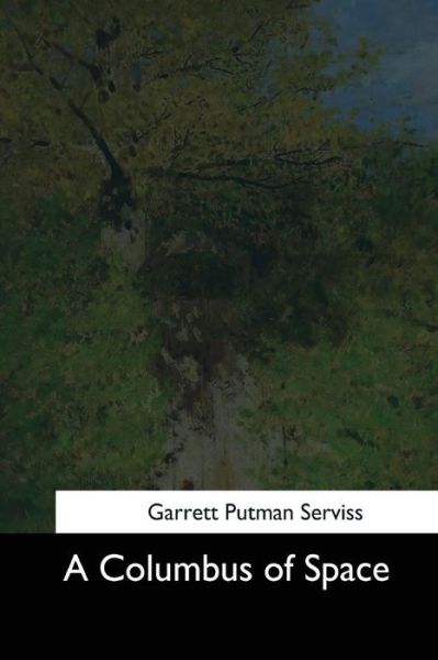 Cover for Garrett P Serviss · A Columbus of Space (Paperback Book) (2017)