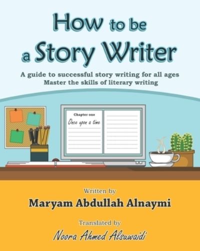 Cover for Maryam Abdullah Alnaymi · How to be a Story Writer (Paperback Book) (2017)