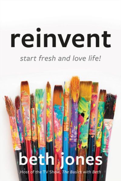 Cover for Beth Jones · Reinvent: Start Fresh and Love Life! (Hardcover Book) (2020)