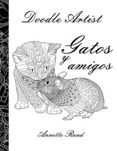 Doodle Artist - Gatos y amigos - Annette Rand - Kirjat - Createspace Independent Publishing Platf - 9781548183257 - sunnuntai 18. kesäkuuta 2017