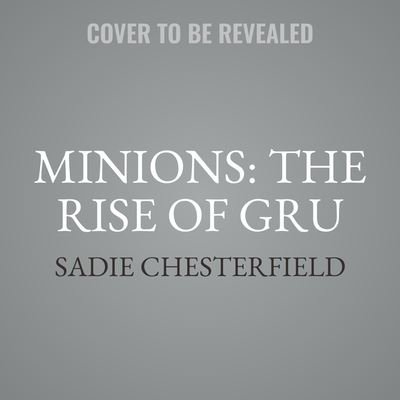 Minions: The Rise of Gru - Sadie Chesterfield - Música - Little, Brown Books for Young Readers - 9781549160257 - 12 de julho de 2022