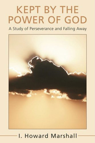 Cover for I. Howard Marshall · Kept by the Power of God : a Study of Perseverance and Falling Away (Paperback Book) (2008)