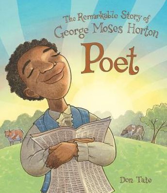 Cover for Don Tate · Poet: The Remarkable Story of George Moses Horton (Hardcover Book) (2015)