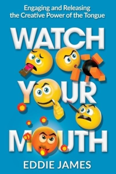 Watch Your Mouth - Eddie James - Książki - Christian Living Books - 9781562295257 - 6 lipca 2021