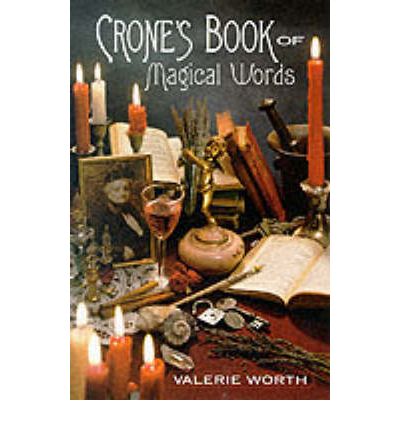 Cover for Valerie Worth · Crone's Book of Magical Words: 128 Incantations, Instructions and Spells (Taschenbuch) (2002)
