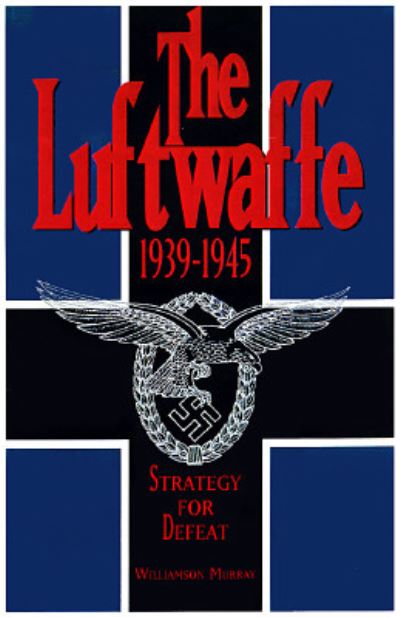 Cover for Williamson Murray · The Luftwaffe, 1933-45 (Book) (1996)