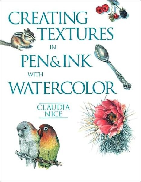 Cover for C Nice · Creating Textures in Pen &amp; Ink with Watercolor (Paperback Book) (2005)
