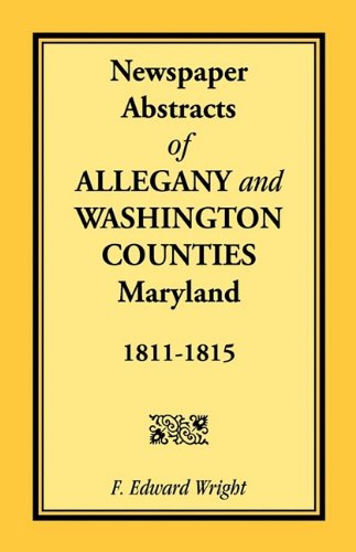 Cover for F. Edward Wright · Newspaper Abstracts of Allegany and Washington Counties, 1811-1815 (Paperback Book) (2009)