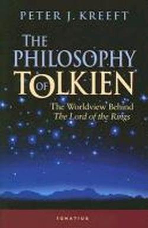 Cover for Peter Kreeft · The Philosophy of Tolkien: the Worldview Behind the Lord of the Rings (Paperback Book) (2005)