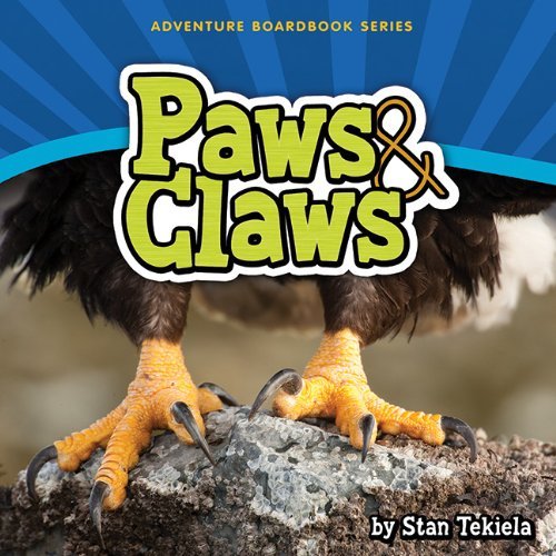 Cover for Stan Tekiela · Paws &amp; Claws - Adventure Boardbook Series (Tavlebog) [Brdbk edition] (2013)