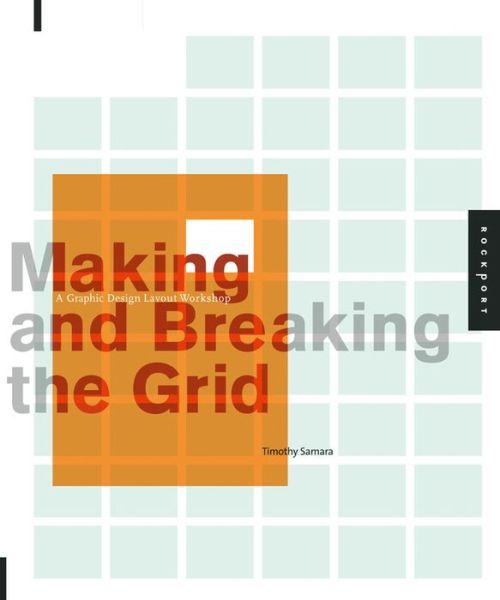 Cover for Timothy Samara · Making and Breaking the Grid: a Graphic Design Layout Workshop (Paperback Book) [New edition] (2005)