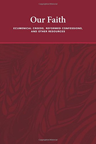 Cover for Reformed Church in America · Our Faith: Ecumenical Creeds, Reformed Confessions, and Other Resources (Paperback Book) (2013)