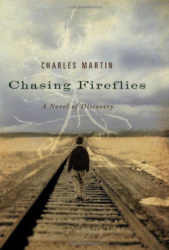 Cover for Charles Martin · Chasing Fireflies: A Novel of Discovery (Taschenbuch) [1st edition] (2008)