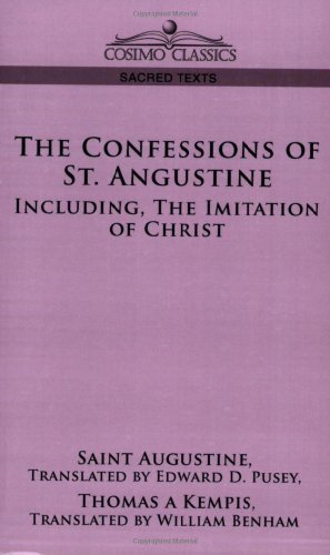 The Confessions of St. Augustine, Including the Imitation of Christ - Thomas a Kempis - Książki - Cosimo Classics - 9781596054257 - 1 czerwca 2006