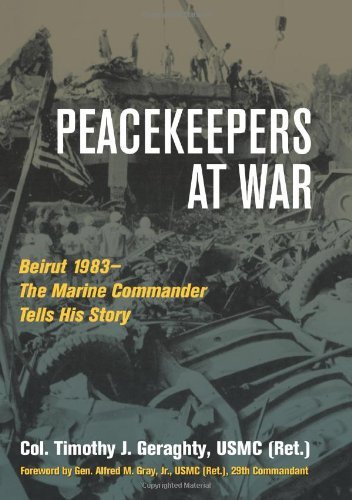 Cover for Geraghty USMC (Ret.), Col. Timothy J. · Peacekeepers at War: Beirut 1983-the Marine Commander Tells His Story (Innbunden bok) (2009)